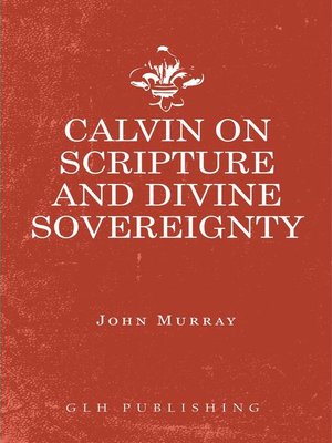 cover image of Calvin on Scripture and Divine Sovereignty